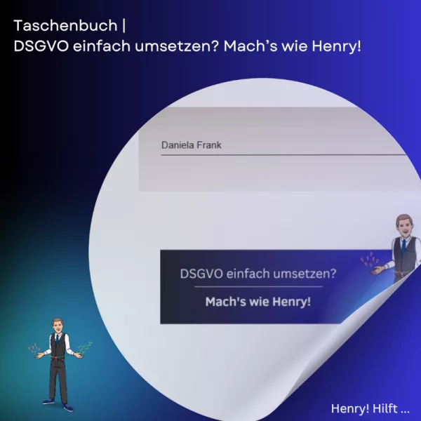 Taschenbuch: "DSGVO einfach umsetzen? Mach's wie Henry!"